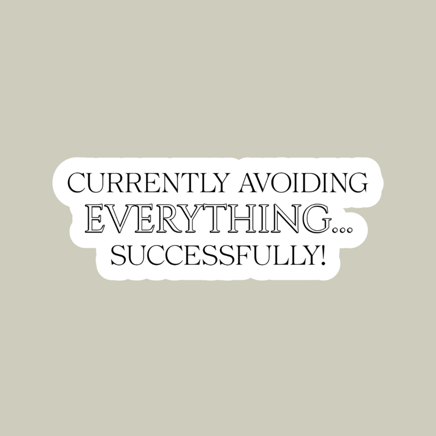 Currently Avoiding Everything Successfully Sticker
