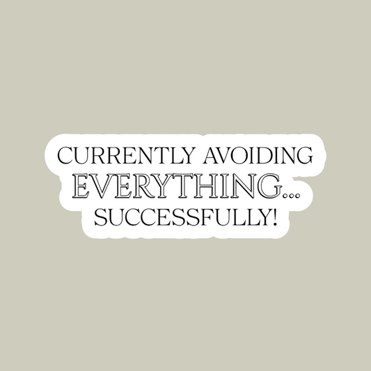 Currently Avoiding Everything Successfully Sticker