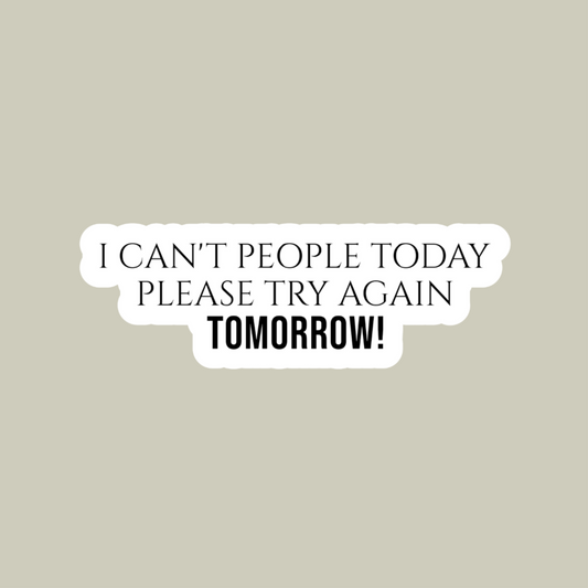 I Can't People Today Please Try Again Tomorrow Sticker