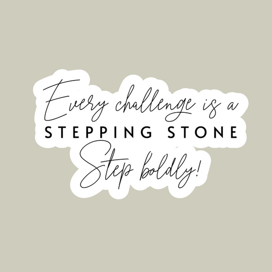 Every Challenge Is A Stepping Stone Sticker